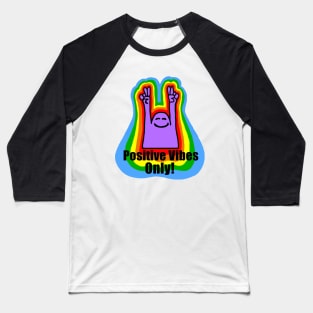 Positive Vibes Only! Baseball T-Shirt